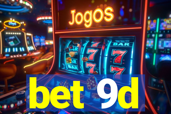 bet 9d